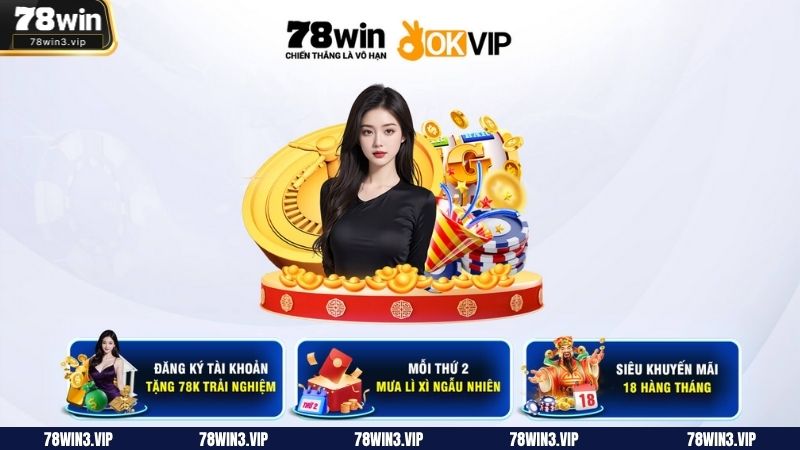 Giới thiệu vài nét cơ bản về khuyến mãi 78WIN
