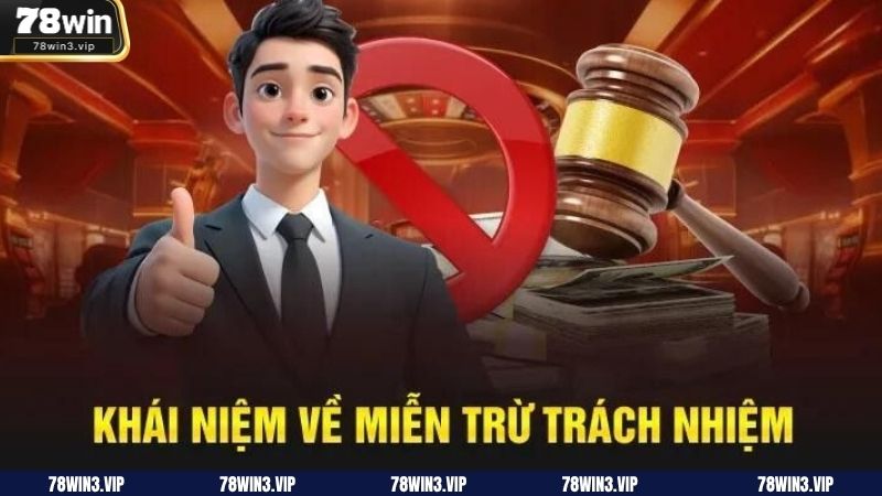 Một vài thông tin cơ bản về chính sách miễn trừ trách nhiệm tại 78WIN