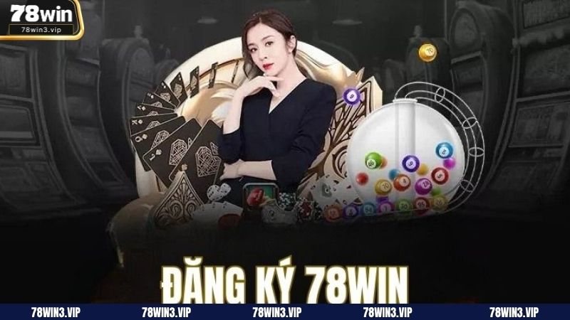 Thành viên cần lưu ý những điều gì khi thực hiện đăng ký 78WIN