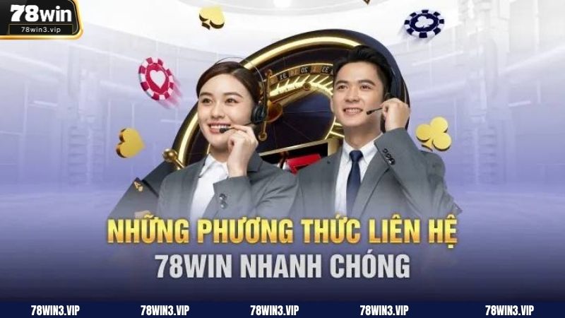 Tổng hợp những kênh liên hệ 78WIN phổ biến nhất