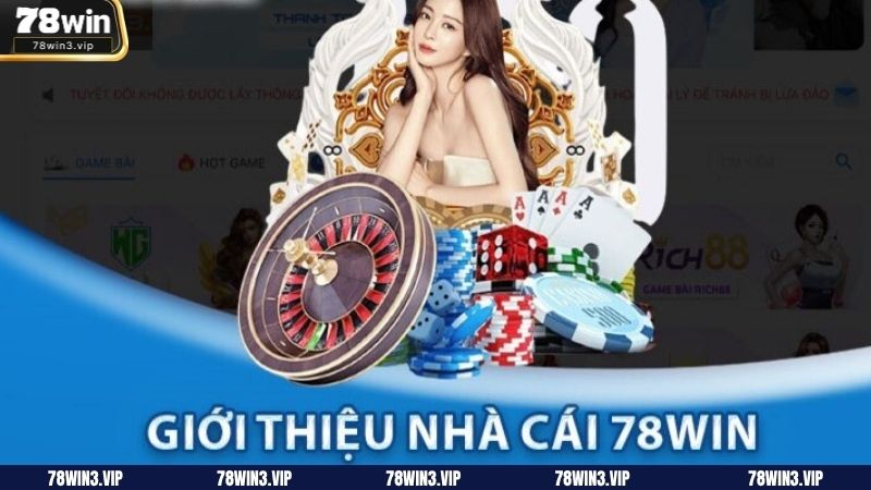 Tổng quan một số thông tin cần nắm được về thương hiệu 78WIN